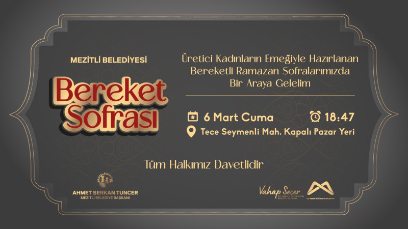 BAŞKAN TUNCER, “BEREKET SOFRAMIZA TÜM HALKIMIZ DAVETLİDİR”