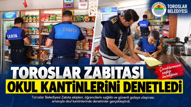 TOROSLAR ZABITASI OKUL KANTİNLERİNİ DENETLEDİ